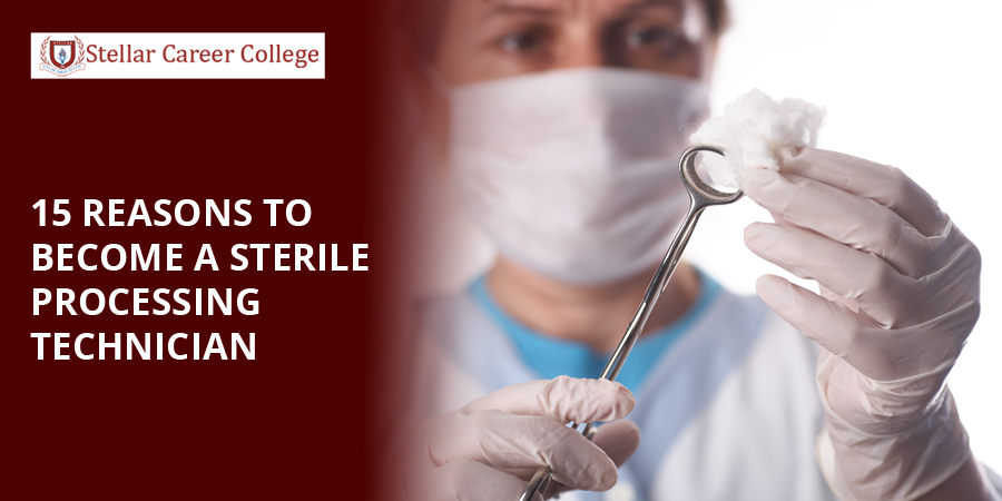 15 Reasons To Become A Sterile Processing Technician Stellar College