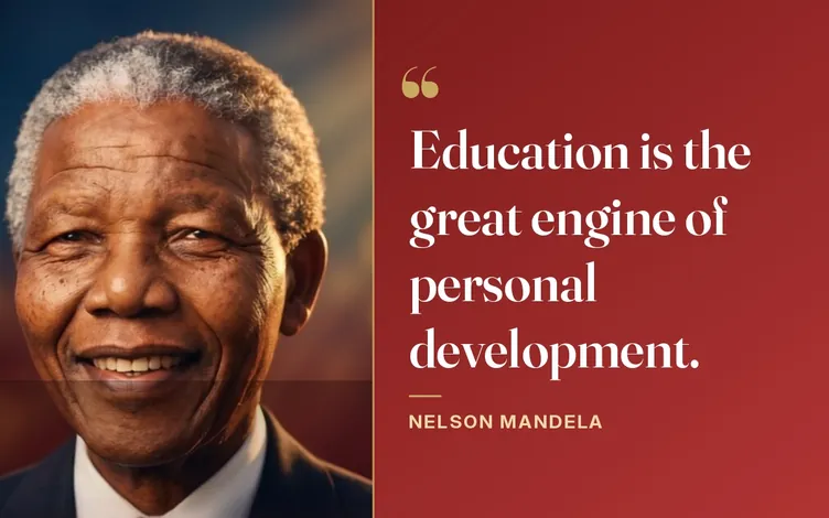 Nelson Mandela — education is the great engine of personal development